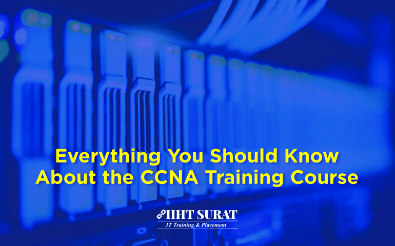 Everything You Should Know About the CCNA Training Course